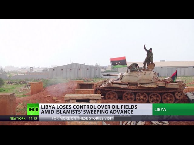 Libya Loses Control Over Oil Fields In The Islamic State’s Sweeping Advance (Video)