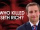 WikiLeaks has offered an extraordinary $20,000 reward for information leading to a conviction for the murder of Democratic National Committee staffer Seth Rich, with Julian Assange floating the possibility that Rich was the source of the recent DNC email leak.