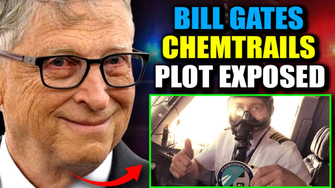 Explosive footage from a courageous whistleblower pilot has captured undeniable evidence of a chemtrails operation funded by none other than Bill Gates.