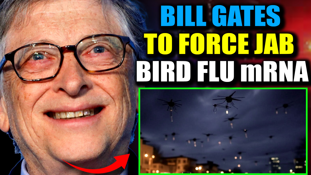 Bill Gates Develops Tech to Force Jab Humanity with Bird Flu mRNA ‘With or Without Consent’