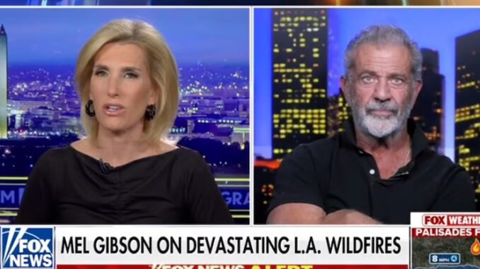 Mel Gibson says LA wildfires are an inside job by the global elite.