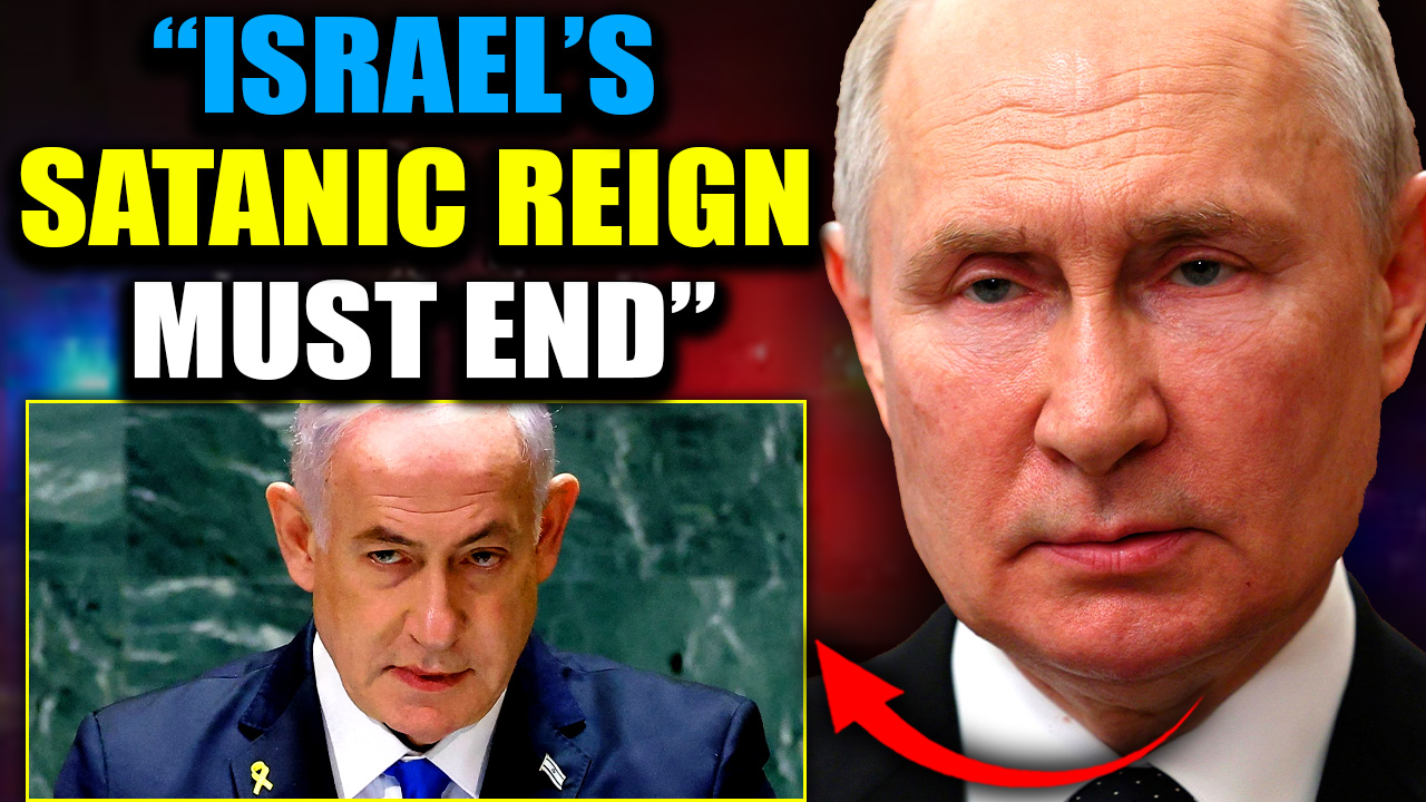 Putin Vows to Destroy “Bloodthirsty” Israel’s Satanic Grip on Washington DC 