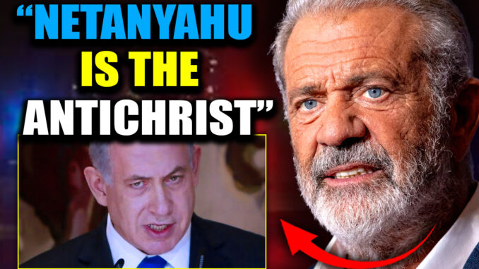 Hollywood star Mel Gibson has told staff and associates that Benjamin Netanyahu is the antichrist and he will be the future ruler of a one world government ushered in by the New World Order.