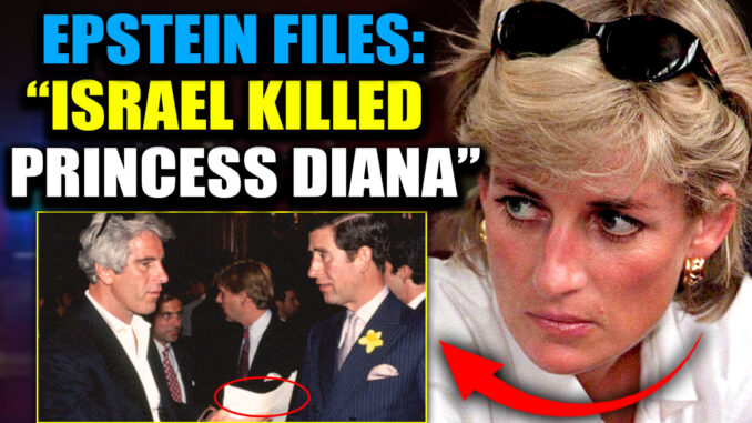 Buried in the latest declassified Epstein files from the DOJ vault: evidence that Israel masterminded Princess Diana's 1997 assassination to protect their elite blackmail web.