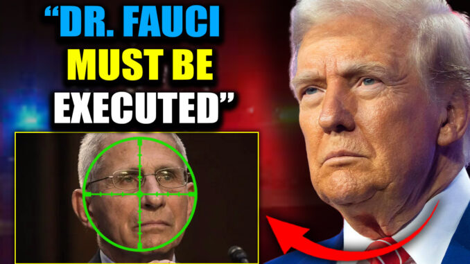 Dr. Anthony Fauci is headed for a firing squad — and the blood of millions will finally be washed off his hands with his own.