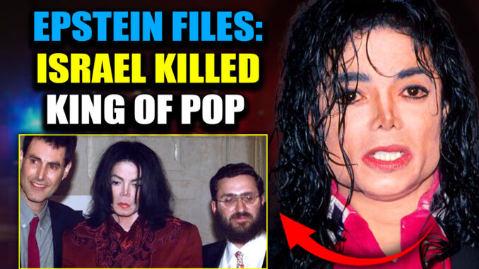 Buried deep in the declassified Epstein files from the DOJ vault: evidence that Israel masterminded Michael Jackson’s 2009 assassination to protect their elite blackmail web.