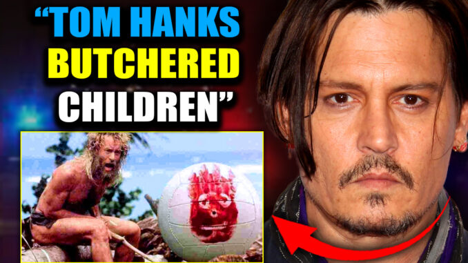 Johnny Depp says it's time to expose the worst crimes of the Hollywood elite. And he's starting with the man he swears is America's worst child serial killer. Tom Hanks.