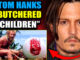 Johnny Depp says it's time to expose the worst crimes of the Hollywood elite. And he's starting with the man he swears is America's worst child serial killer. Tom Hanks.